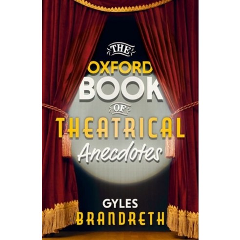 The Oxford Book of Theatrical Anecdotes Hardcover, Oxford University Press, USA