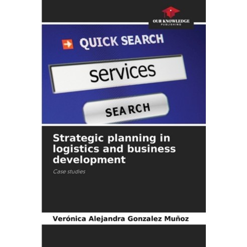 (영문도서) Strategic planning in logistics and business development Paperback, Our Knowledge Publishing, English, 9786207615681