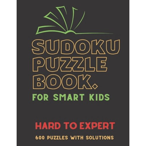 Sudoku Puzzle Book for Smart Kids: HARD TO EXPERT SUDOKU BOOK Smart Children ( Boys & Girls 600 Pu... Paperback, Independently Published, English, 9798732934113