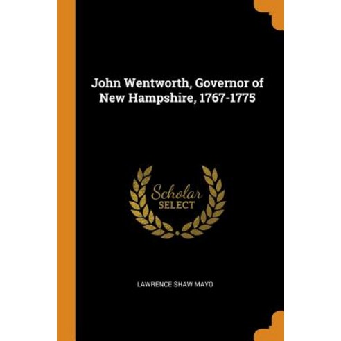(영문도서) John Wentworth Governor of New Hampshire 1767-1775 Paperback, Franklin Classics, English, 9780342454501