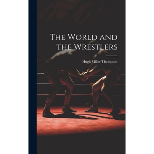 (영문도서) The World and the Wrestlers Hardcover, Legare Street Press, English, 9781020878497