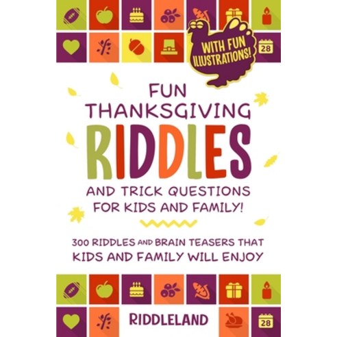 Fun Thanksgiving Riddles and Trick Questions for Kids and Family: Turkey Stuffing Edition: 300 Riddl... Paperback, Jokes and Riddles, English, 9781951592134