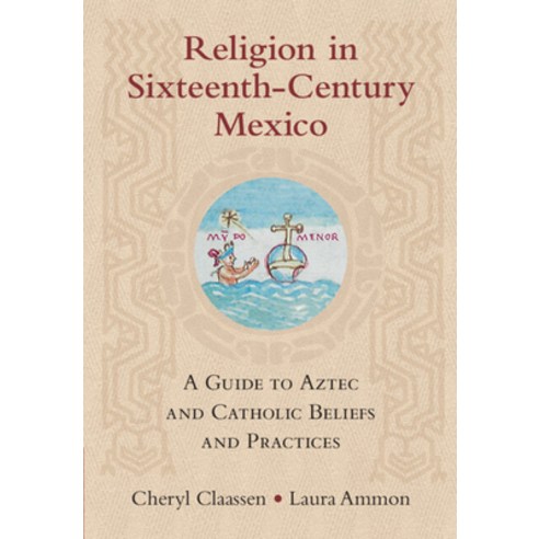 (영문도서) Religion in Sixteenth-Century Mexico: A Guide to Aztec and Catholic Beliefs and Practices Hardcover, Cambridge University Press, English, 9781316518380