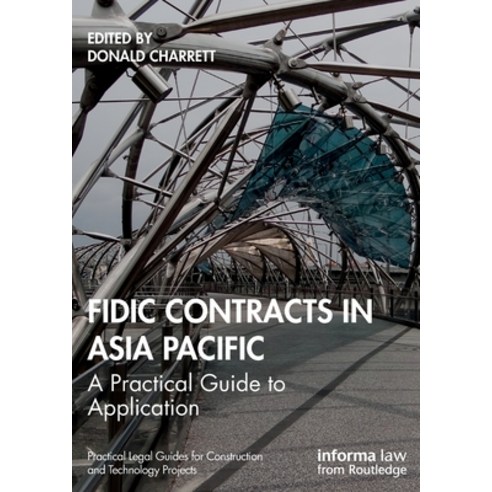 (영문도서) FIDIC Contracts in Asia Pacific: A Practical Guide to Application Paperback, Informa Law from Routledge, English, 9781032055978