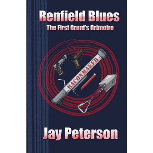 (영문도서) Renfield Blues: The First Grunt''s Grimoire Paperback, Jared Peterson, English, 9798986529707