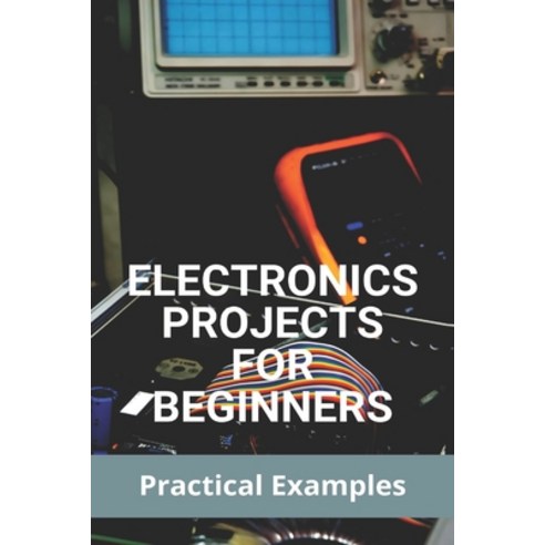 Electronics Projects For Beginners: Practical Examples: Circuit Digest Iot Projects Paperback, Independently Published, English, 9798748183307