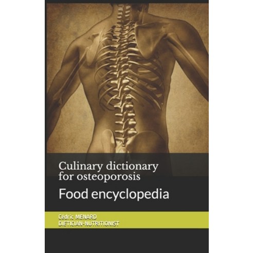 Culinary dictionary for osteoporosis: Food encyclopedia Paperback, Independently Published, English, 9798695113112