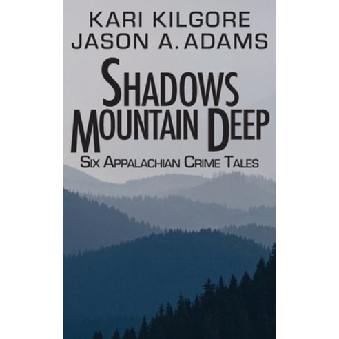 (영문도서) Shadows Mountain Deep: Six Appalachian Crime Tales Paperback, Spiral Publishing, Ltd., English, 9781948890922