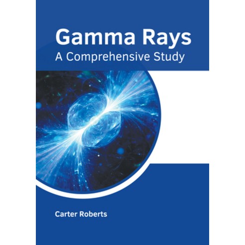 (영문도서) Gamma Rays: A Comprehensive Study Hardcover, States Academic Press, English, 9781639892334