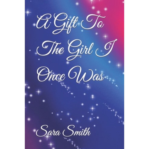 (영문도서) A Gift To The Girl I Once Was Paperback, Independently Published, English, 9798437935453