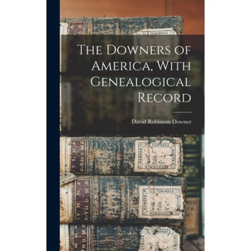 (영문도서) The Downers of America With Genealogical Record Hardcover, Legare Street Press, English, 9781015452275