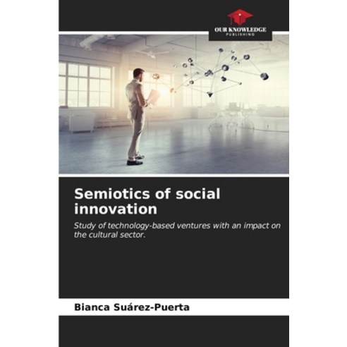 (영문도서) Semiotics of social innovation Paperback, Our Knowledge Publishing, English, 9786207056026