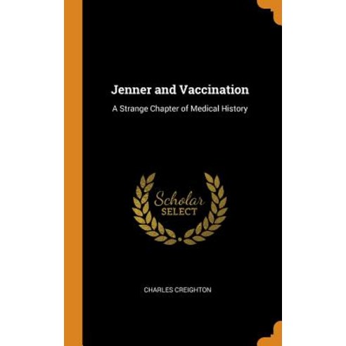 (영문도서) Jenner and Vaccination: A Strange Chapter of Medical History Hardcover, Franklin Classics, English, 9780342157082