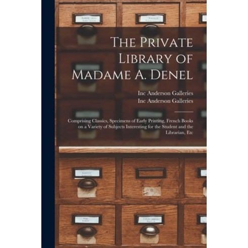 (영문도서) The Private Library of Madame A. Denel: Comprising Classics Specimens of Early Printing Fre... Paperback, Hassell Street Press, English, 9781015076822