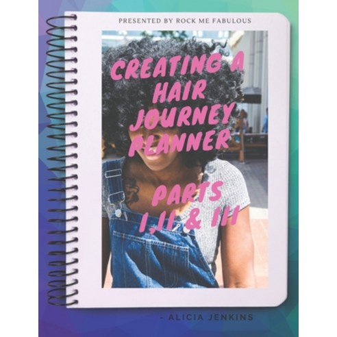 Creating A Hair Journey Planner Part I II III Paperback, Independently Published, English, 9798555622679