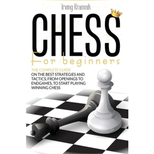 Chess for Beginners: The beginner''s guide to mastering the best strategies and tactics from opening... Paperback, Acm-Publishing, English, 9781802737981
