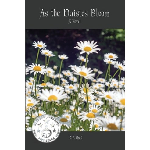 As the Daisies Bloom Paperback, T P Graf