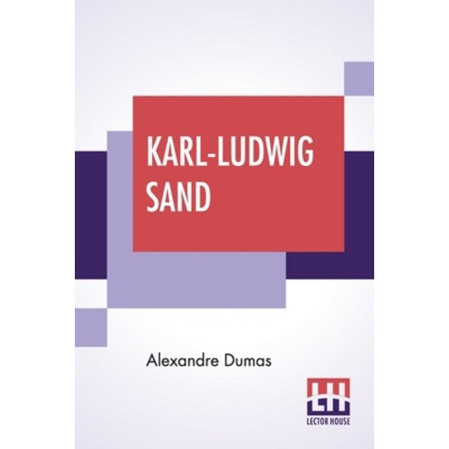 (영문도서) Karl-Ludwig Sand: From The Set Of Volumes Of Celebrated Crimes Paperback, Lector House, English, 9789388321617