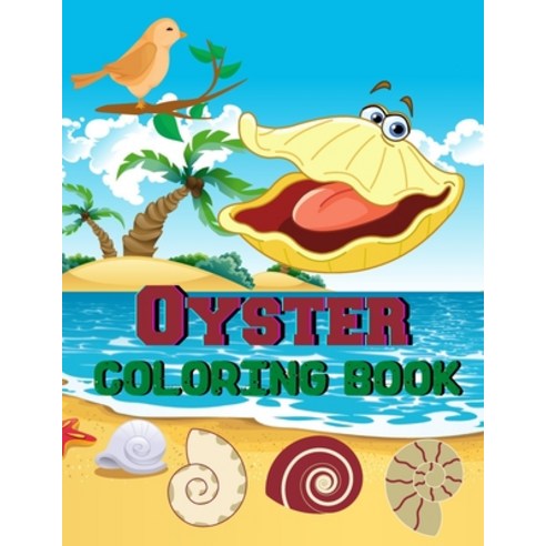 oyster coloring book: A Wonderful coloring books with nature Fun Beautiful To draw kids activity Paperback, Independently Published, English, 9798735613213