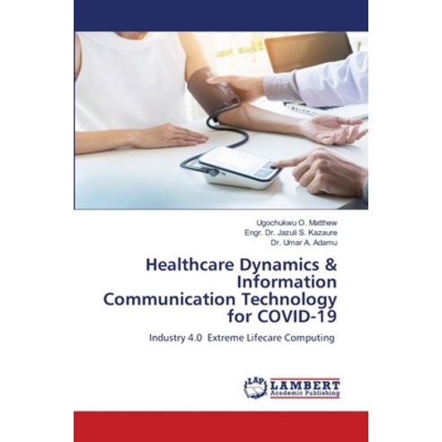 (영문도서) Healthcare Dynamics & Information Communication Technology for COVID-19 Paperback, LAP Lambert Academic Publis..., English, 9786202677783