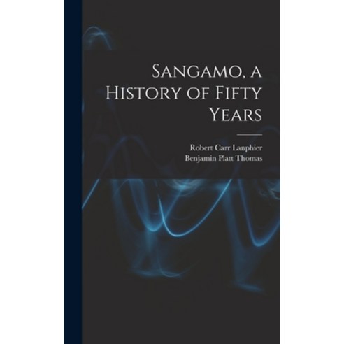 (영문도서) Sangamo a History of Fifty Years Hardcover, Hassell Street Press, English, 9781013862687