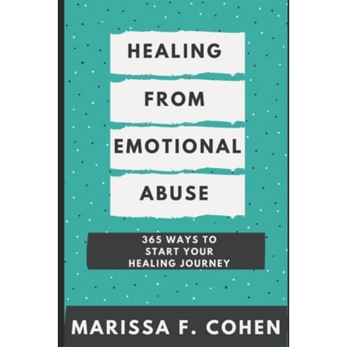 Healing From Emotional Abuse: 365 Ways To Start Your Healing Journey Paperback, Independently Published, English, 9798707699054