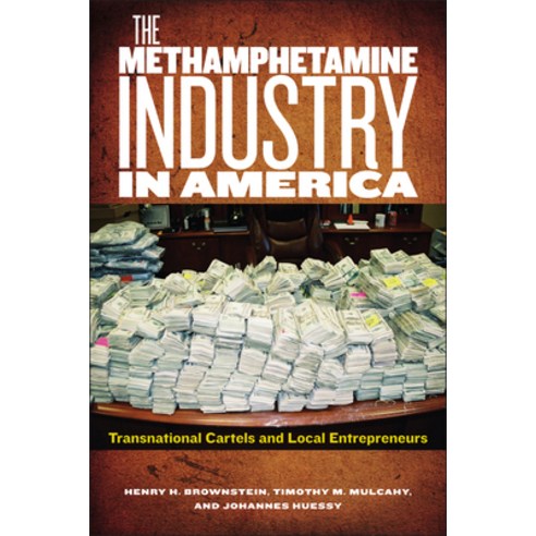 The Methamphetamine Industry in America: Transnational Cartels and Local Entrepreneurs Hardcover, Rutgers University Press, English, 9780813569840