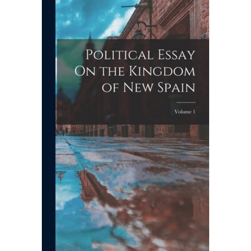 (영문도서) Political Essay On the Kingdom of New Spain; Volume 1 Paperback, Legare Street Press, English, 9781016569002