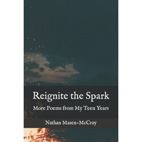 (영문도서) Reignite the Spark: More Poems from My Teen Years Paperback, Independently Published, English, 9798357021809