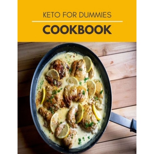 Keto For Dummies Cookbook: Recipes for Busy People and Low Carb Lovers On a Budget Health & Weight ... Paperback, Independently Published