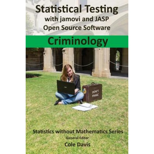 Statistical testing with jamovi and JASP open source software Criminology Paperback, VOR Press
