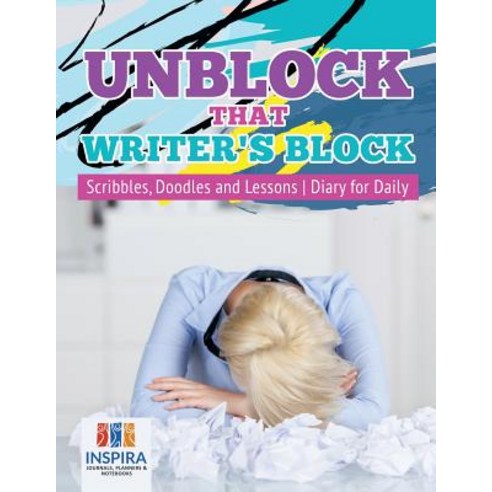 Unblock That Writer''s Block - Scribbles Doodles and Lessons - Diary for Daily Paperback, Inspira Journals, Planners ..., English, 9781645213116