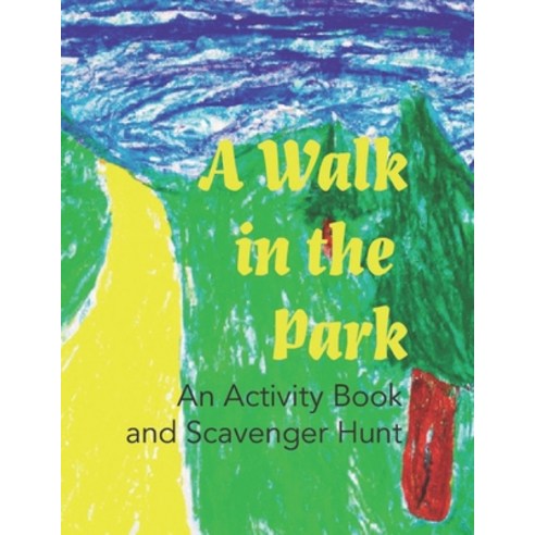 (영문도서) A Walk in the Park: An Activity Book and Scavenger Hunt Paperback, Unqbd, English, 9781954086203
