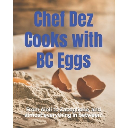 (영문도서) Chef Dez Cooks with BC Eggs Paperback, Independently Published, English, 9798370747823