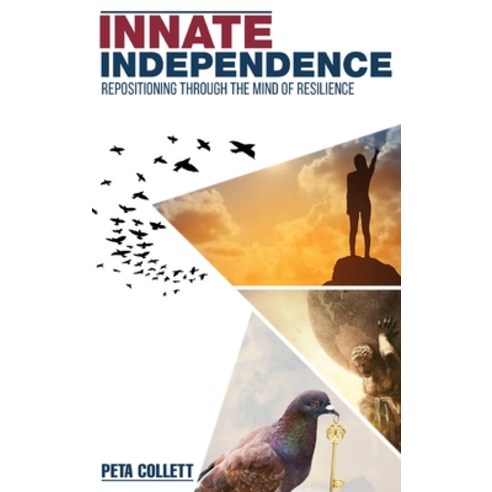 Innate Independence: Repositioning through the Mind of Resilience Hardcover, Inspiring Publishers