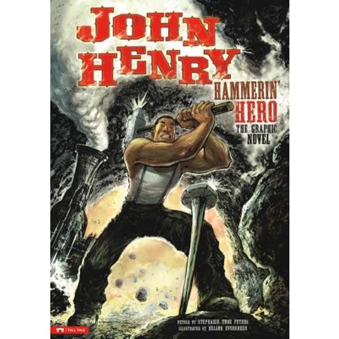 John Henry Hammerin'' Hero: The Graphic Novel Paperback, Stone Arch Books