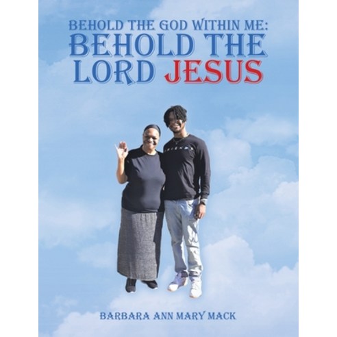 (영문도서) Behold the God Within Me: Behold the Lord Jesus Paperback, Authorhouse