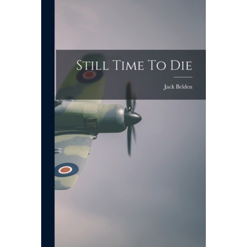 (영문도서) Still Time To Die Paperback, Hassell Street Press, English, 9781015314443