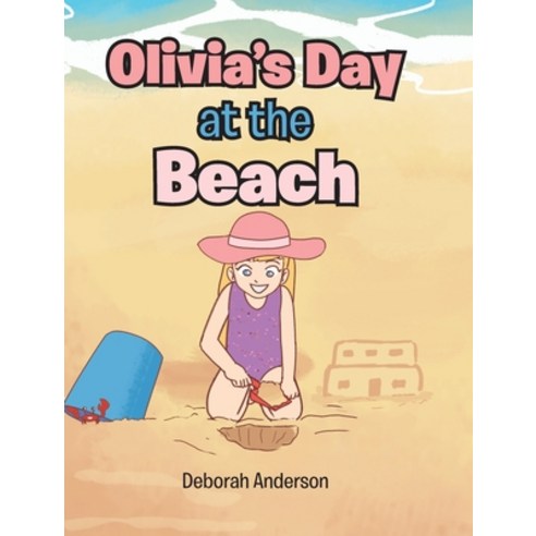 (영문도서) Olivia''s Day at the Beach Hardcover, Christian Faith Publishing,..., English, 9781098097714