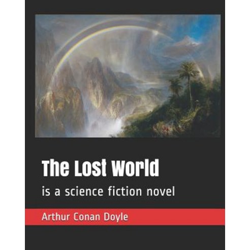 The Lost World: is a science fiction novel Paperback, Independently Published, English, 9781094796420