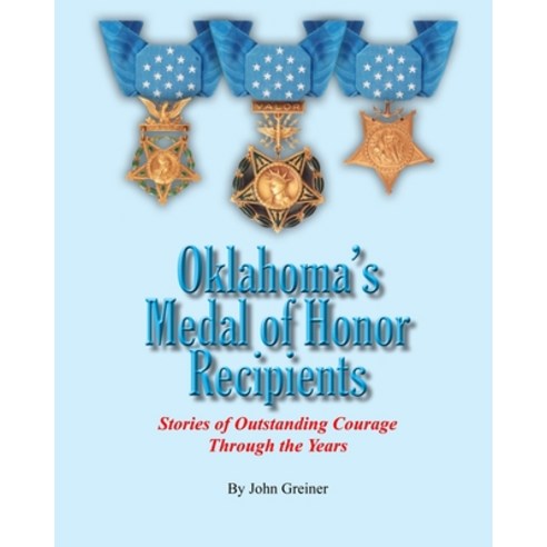 (영문도서) Oklahoma''s Medal of Honor Recipients: Stories of Outstanding Courage Through the Years Paperback, New Forums Press, English, 9781581073447