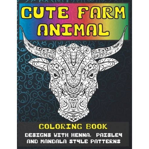 Cute Farm Animal - Coloring Book - Designs with Henna Paisley and Mandala Style Patterns Paperback, Independently Published