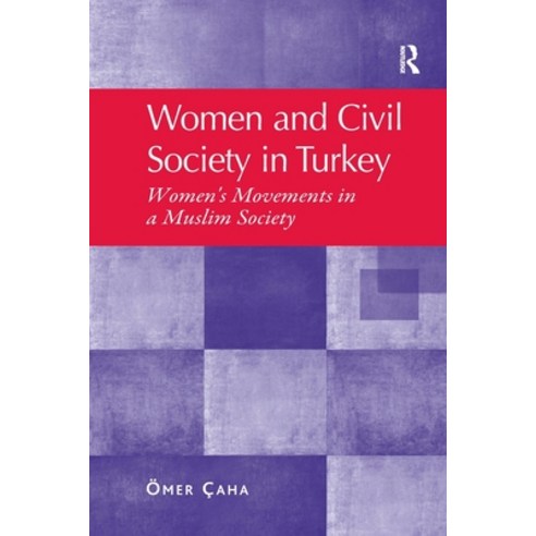 (영문도서) Women and Civil Society in Turkey: Women''s Movements in a Muslim Society Paperback, Routledge, English, 9781138272361