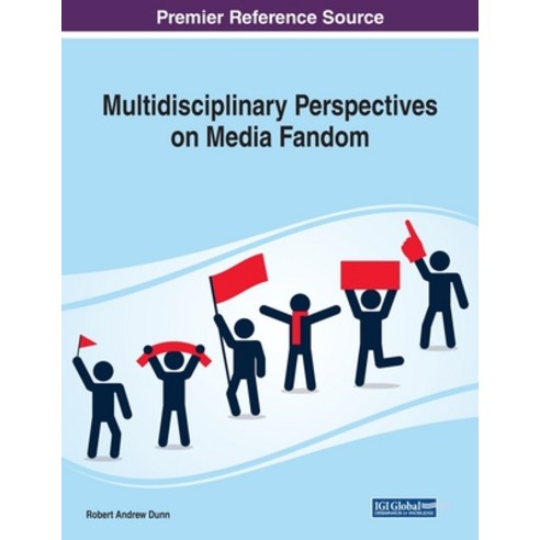 Multidisciplinary Perspectives on Media Fandom Paperback, Information Science Reference