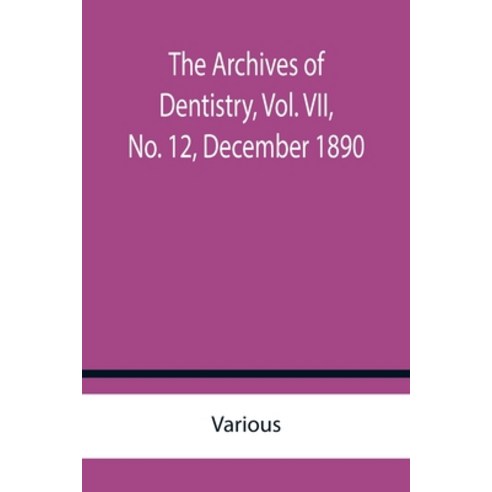 (영문도서) The Archives of Dentistry Vol. VII No. 12 December 1890 Paperback, Alpha Edition