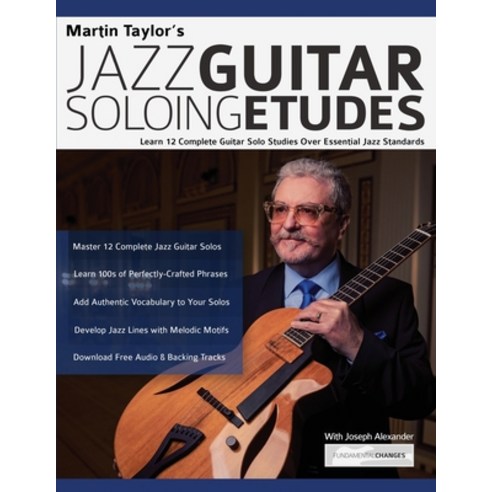 (영문도서) Martin Taylor''s Jazz Guitar Soloing Etudes: Learn 12 Complete Guitar Solo Studies Over Essent... Paperback, WWW.Fundamental-Changes.com, English, 9781789332414