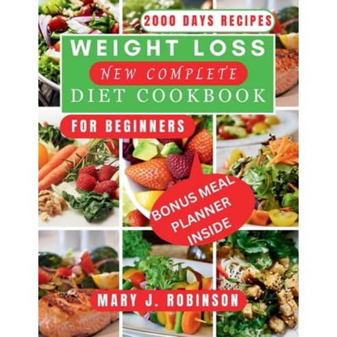 (영문도서) Weight Loss New Complete Diet Cookbook for Beginners: Deliciously Healthy Recipes: Low sugar ... Paperback, Independently Published, English, 9798878255424