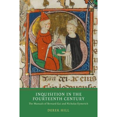 (영문도서) Inquisition in the Fourteenth Century: The Manuals of Bernard Gui and Nicholas Eymerich Hardcover, York Medieval Press, English, 9781903153871