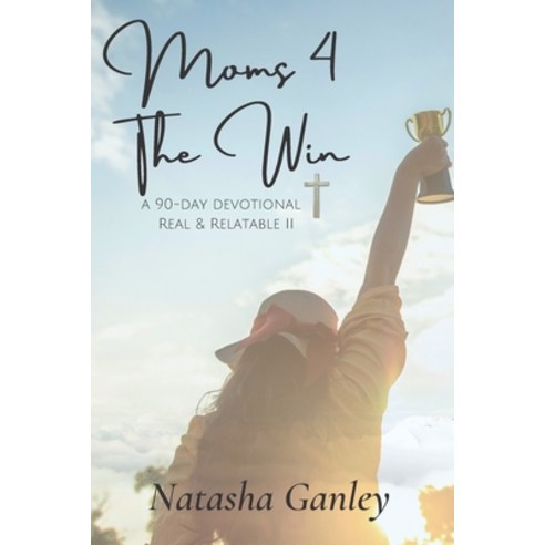 (영문도서) Moms 4 The Win: Real And Relatable Women''s Devotional Paperback, Independently Published, English, 9798542075921