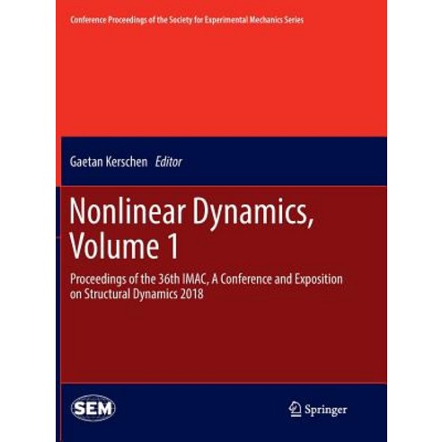(영문도서) Nonlinear Dynamics Volume 1: Proceedings of the 36th Imac a Conference and Exposition on St... Paperback, Springer, English, 9783030089542